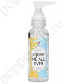 Squirt Me All Over 100 ml